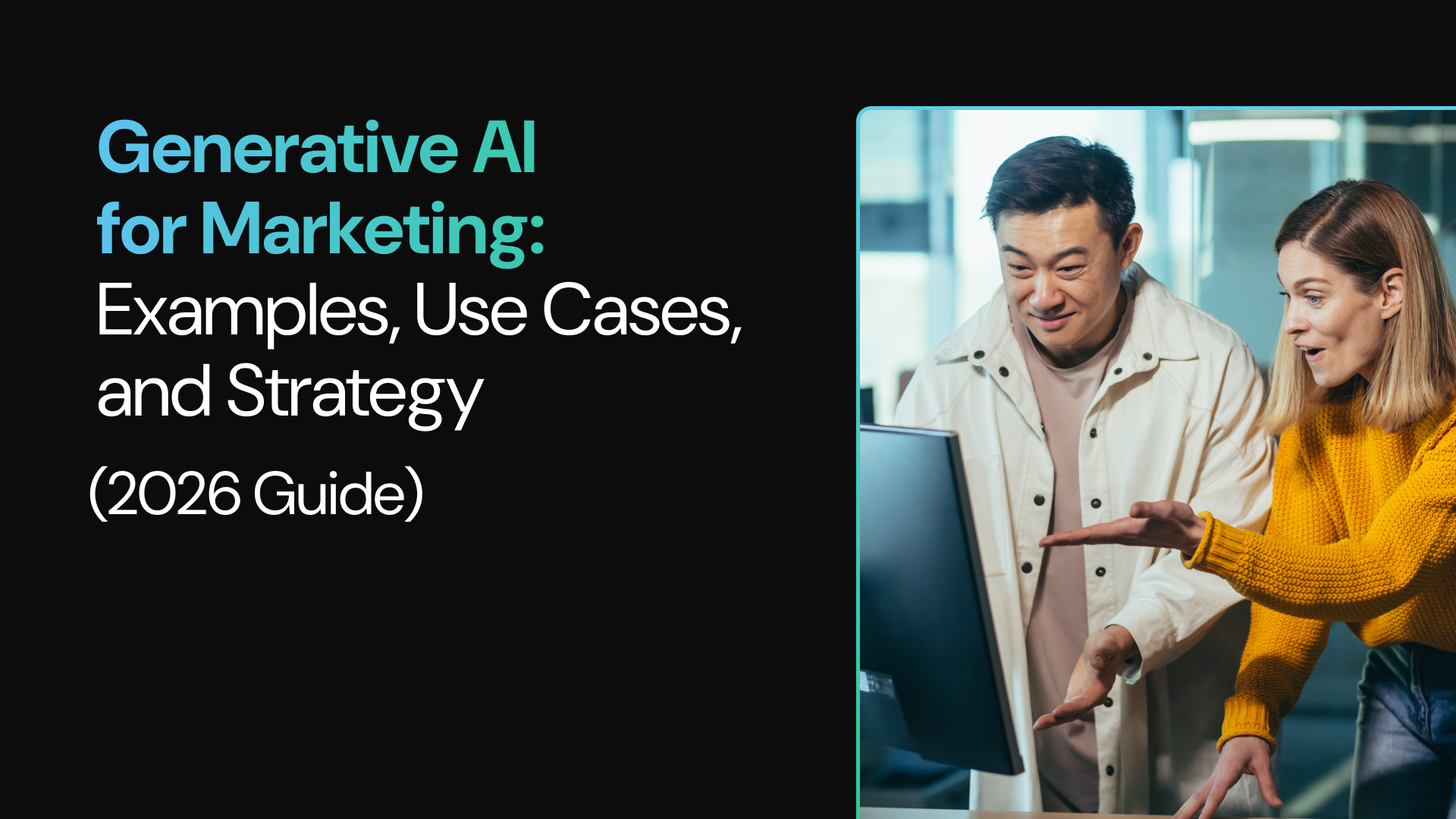 Generative AI for Marketing: Examples, Use Cases, and Strategy (2026 Guide)